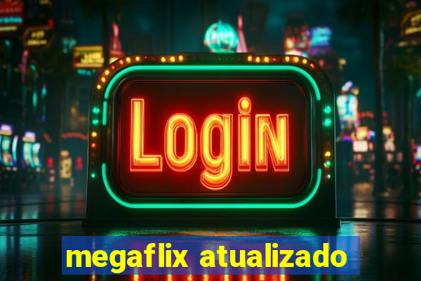 megaflix atualizado